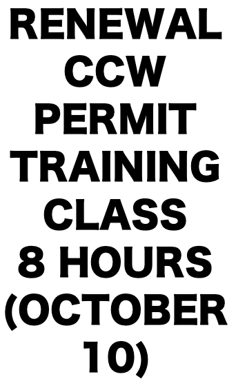 Renewal CCW Permit Training Class (8 Hours) (October 10)