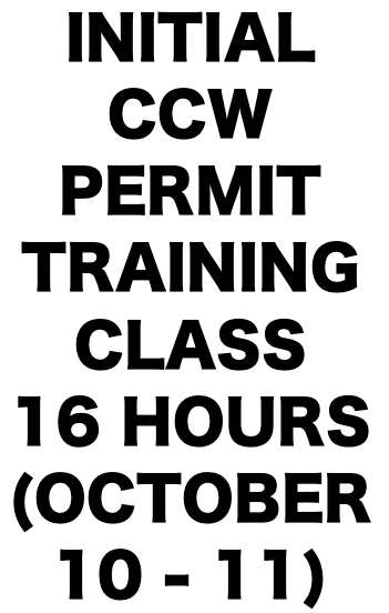 Initial CCW Permit Training Class (16 Hours) (October 10-11)